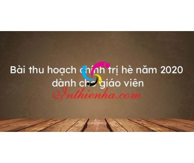 Mẫu bài thu hoạch chính trị hè 2021 dành cho giáo viên tải miễn phí