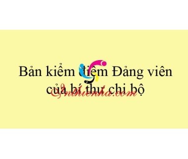 Mẫu bản kiểm điểm Đảng viên của bí thư chi bộ năm 2021