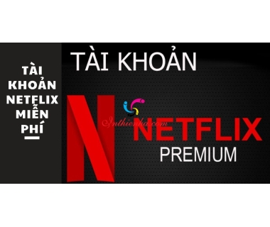 Chia sẻ tài khoản Netflix Premium miễn phí cập nhập hàng ngày 2022