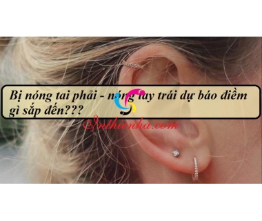 Giải mã: Nóng Tai Trái, nóng tay Phải ở Nam và Nữ báo hiệu điềm gì
