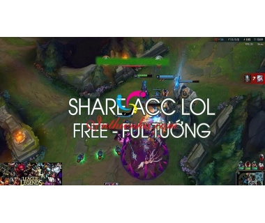 Share Acc LoL, LMHT Liên quân Rank Cao miễn phí 2021